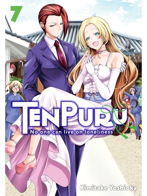 Title details for TenPuru -No One Can Live on Loneliness-, Volume 7 by Kimitake Yoshioka - Available